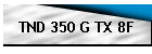 TND 350 G TX 8F