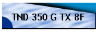 TND 350 G TX 8F