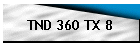 TND 360 TX 8