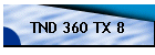 TND 360 TX 8