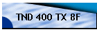TND 400 TX 8F